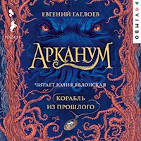 Арканум. Корабль из прошлого - Евгений Гаглоев - Hörbuch