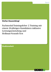 Fachmodul Trainingslehre 2. Training mit einem 26-jährigen Kandidaten inklusive Leistungseinstufung und Hollman-Venrath-Test - Stefan Hausenbiegl - E-Book