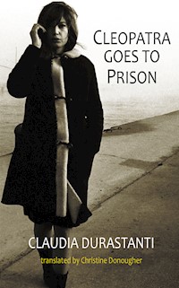 Cleopatra Goes to Prison - Claudia Durastanti - E-Book
