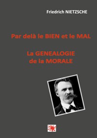 Par delà le bien et le mal -- La généalogie de la morale - Friedrich Nietzsche - E-Book
