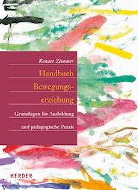 Handbuch Bewegungserziehung - Renate Zimmer - E-Book