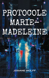 Protocole Marie-Madeleine - Josiane Wolff - E-Book