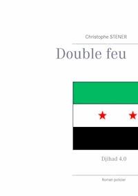 Double feu - Christophe Stener - E-Book