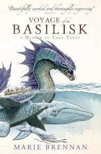 Voyage of the Basilisk: A Memoir by Lady Trent - Marie Brennan - E-Book