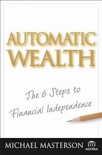 Automatic Wealth - Michael Masterson - E-Book