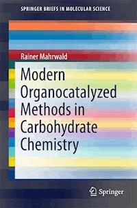 Modern Organocatalyzed Methods in Carbohydrate Chemistry - Rainer Mahrwald - E-Book