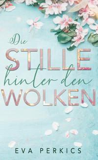 Die Stille hinter den Wolken - Eva Perkics - E-Book