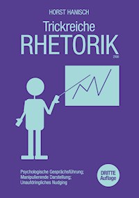 Trickreiche Rhetorik 2100 - Horst Hanisch - E-Book