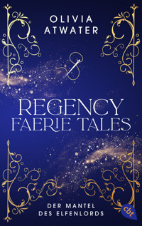 Regency Faerie Tales – Der Mantel des Elfenlords - Olivia Atwater - E-Book
