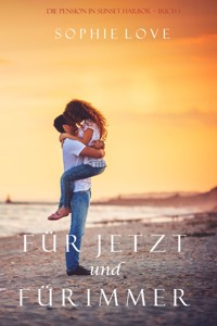 Für Jetzt und Für Immer (Die Pension in Sunset Harbor – Band 1) - Sophie Love - kostenlos E-Book + Hörbuch