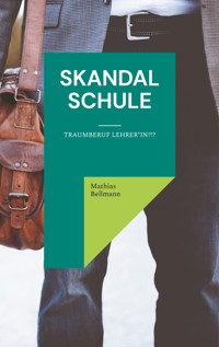 Skandal Schule - Mathias Bellmann - E-Book