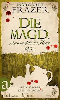 Die Magd. Mord im Jahr des Herrn 1433 - Margaret Frazer - E-Book