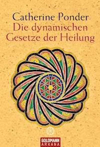 Die dynamischen Gesetze der Heilung - Catherine Ponder - E-Book