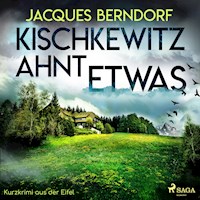 Kischkewitz ahnt etwas - Kurzkrimi aus der Eifel (Ungekürzt) - Jacques Berndorf - Hörbuch
