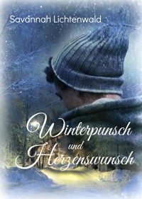 Winterpunsch und Herzenswunsch - Savannah Lichtenwald - E-Book