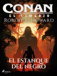 Conan el cimerio - El estanque del negro - Robert E. Howard - E-Book