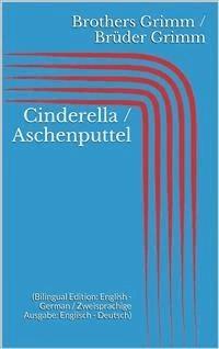 Cinderella / Aschenputtel (Bilingual Edition: English - German / Zweisprachige Ausgabe: Englisch - Deutsch) - Grimm Jacob - E-Book