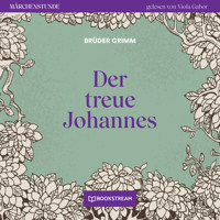 Der treue Johannes - Märchenstunde, Folge 87 (Ungekürzt) - Brüder Grimm - Hörbuch