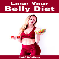 Lose Your Belly Diet - Jeff Walker - E-Book