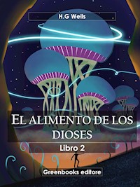 El alimento de los dioses libro II - H G Wells - E-Book