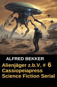 Alienjäger z.b.V. #6 - Alfred Bekker - E-Book