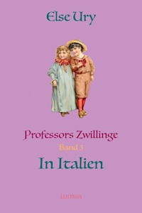 Professors Zwillinge in Italien - Else Ury - E-Book