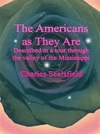 The Americans as They Are: Described in a tour through the valley of the Mississippi - Charles Sealsfield - E-Book