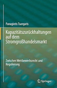 Kapazitätszurückhaltungen auf dem Stromgroßhandelsmarkt - Panagiotis Tsangaris - E-Book