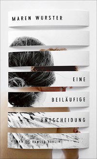 Eine beiläufige Entscheidung - Maren Wurster - E-Book
