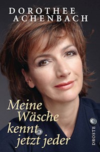 Meine Wäsche kennt jetzt jeder - Dorothee Achenbach - E-Book