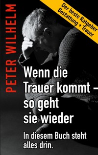 Wenn die Trauer kommt - so geht sie wieder - Peter Wilhelm - E-Book
