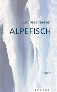 Alpefisch - Andreas Neeser - E-Book