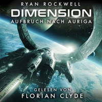 Aufbruch nach Auriga - Dimension, Band 1 (ungekürzt) - Ryan Rockwell - Hörbuch
