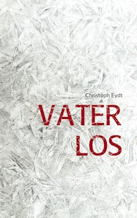 Vater Los - Christoph Eydt - E-Book