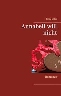Annabell will nicht - Renée Miller - E-Book