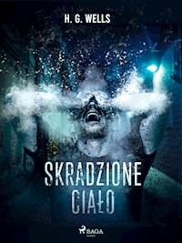 Skradzione ciało - H G Wells - E-Book