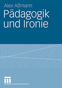 Pädagogik und Ironie - Alex Aßmann - E-Book