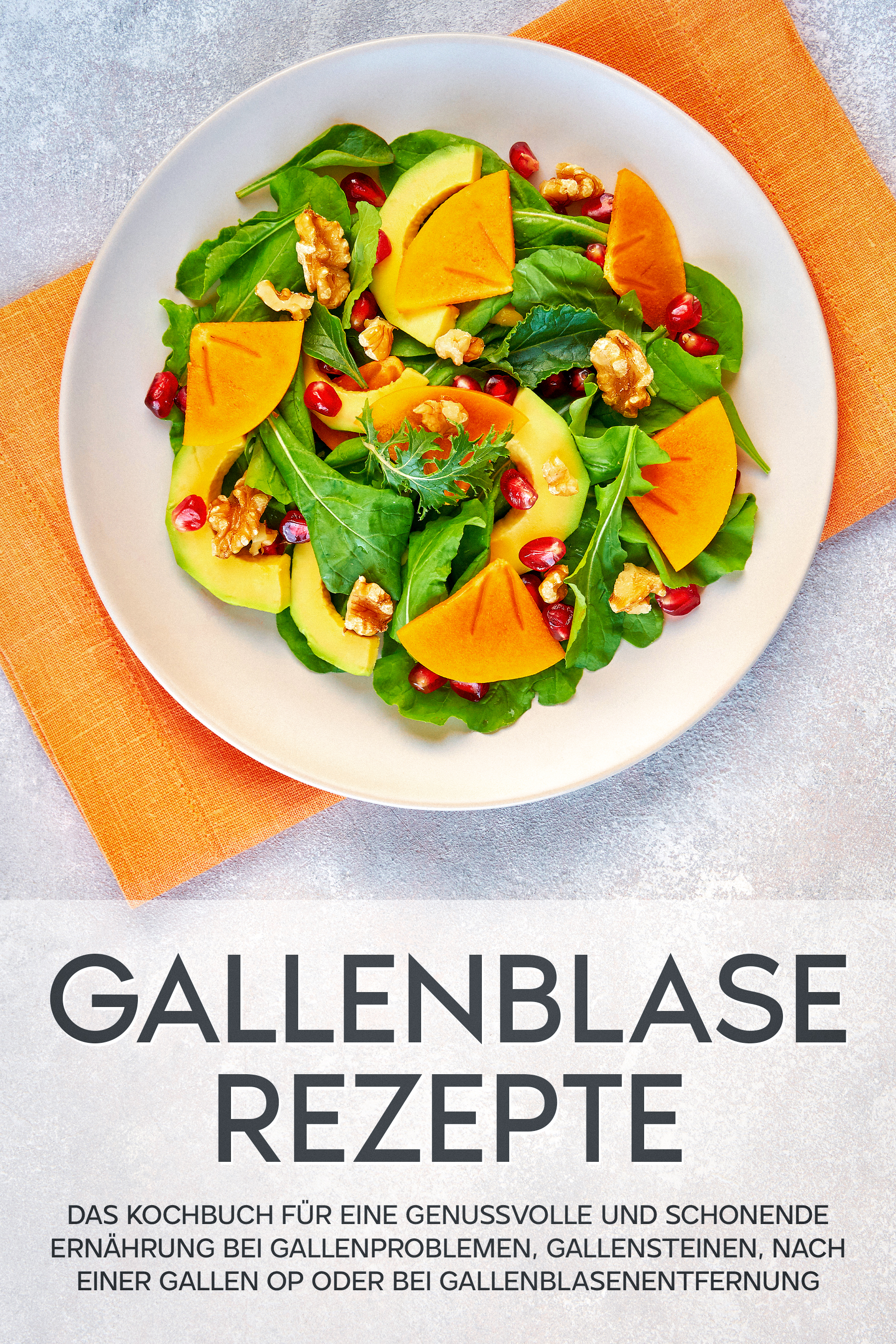 Gallenblase Rezepte: Das Kochbuch für eine genussvolle und schonende Ernährung bei Gallenproblemen, Gallensteinen, nach einer Gallen OP oder bei Gallenblasenentfernung - Sabrina Kast - E-Book