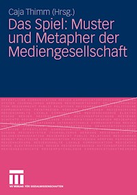 Das Spiel: Muster und Metapher der Mediengesellschaft -  - E-Book