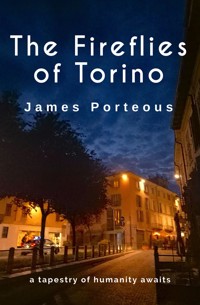 The Fireflies of Torino - James Porteous - E-Book