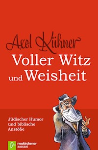 Voller Witz und Weisheit - Axel Kühner - E-Book