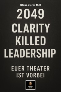 2049: Clarity Killed Leadership - Klaus-Dieter Thill - E-Book