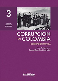 Corrupción en Colombia - Tomo III: Corrupción Privada - Juan Carlos Henao - E-Book