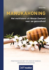 Manukahoning - Het multitalent uit Nieuw-Zeeland voor uw gezondheid - Detlef Mix - E-Book