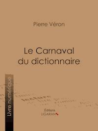 Le Carnaval du dictionnaire - Pierre Véron - E-Book