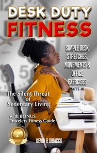 Desk Duty Fitness - Kevin B DiBacco - E-Book