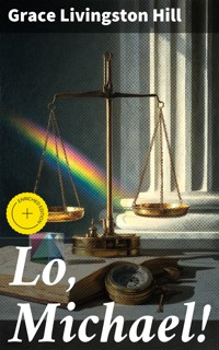 Lo, Michael! - Grace Livingston Hill - E-Book