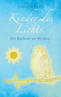 Kinder des Lichts - Tanja Kraus - E-Book