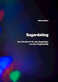 Sugardating - Micha Ebner - E-Book