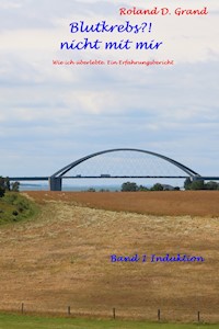 Blutkrebs?! nicht mit mir - Roland D. Grand - E-Book